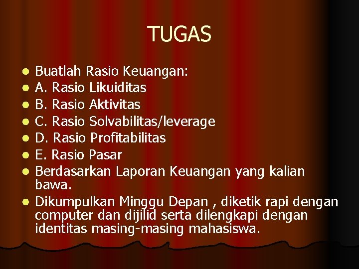 TUGAS Buatlah Rasio Keuangan: A. Rasio Likuiditas B. Rasio Aktivitas C. Rasio Solvabilitas/leverage D.