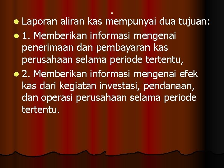 l Laporan . aliran kas mempunyai dua tujuan: l 1. Memberikan informasi mengenai penerimaan