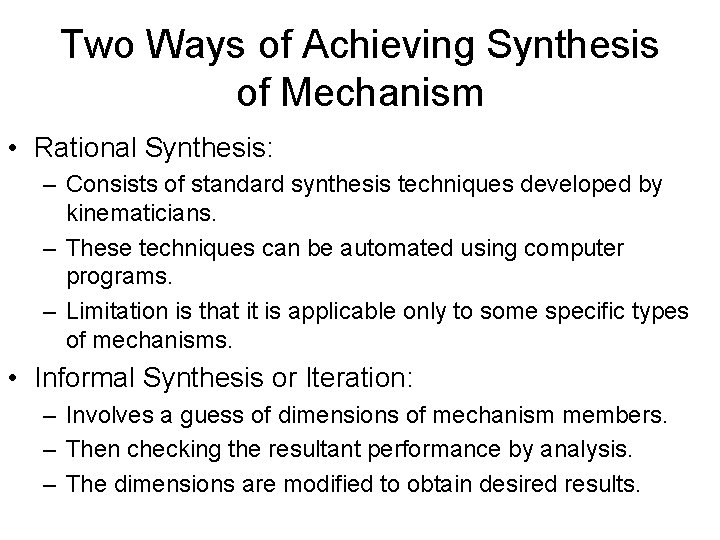 Two Ways of Achieving Synthesis of Mechanism • Rational Synthesis: – Consists of standard