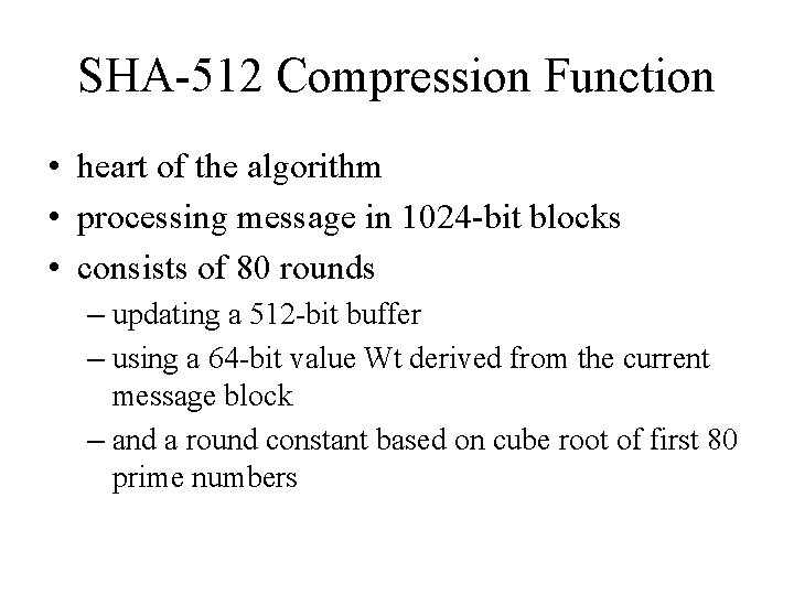SHA-512 Compression Function • heart of the algorithm • processing message in 1024 -bit