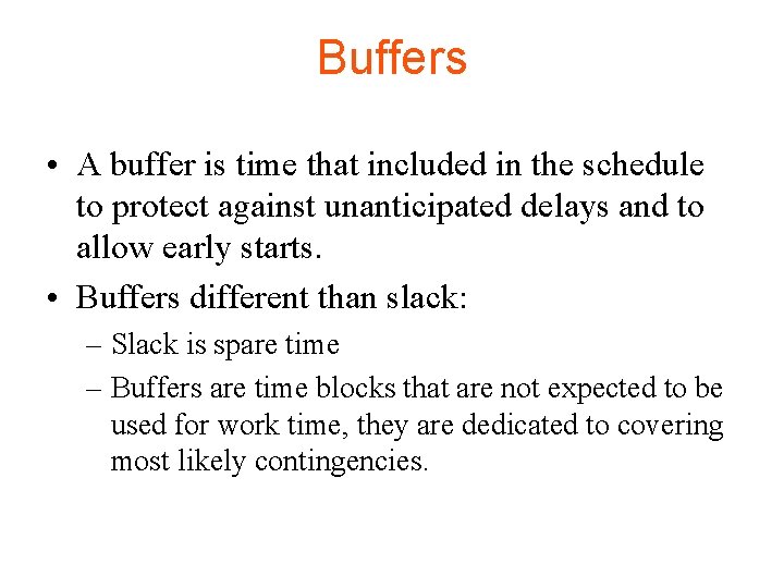 Buffers • A buffer is time that included in the schedule to protect against