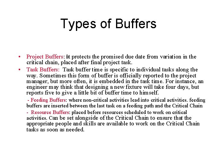 Types of Buffers • Project Buffers: it protects the promised due date from variation