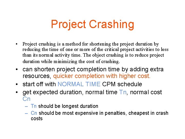 Project Crashing • Project crashing is a method for shortening the project duration by