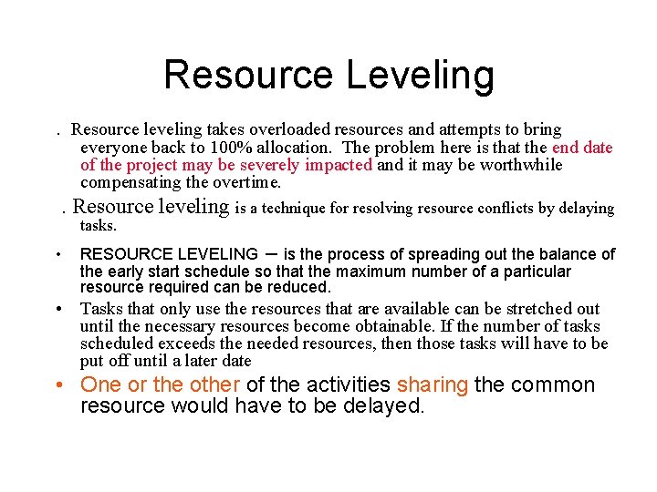 Resource Leveling. Resource leveling takes overloaded resources and attempts to bring everyone back to
