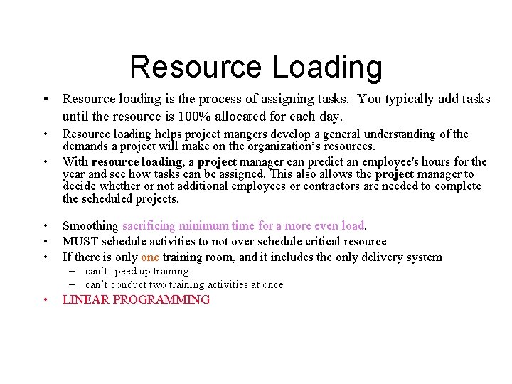 Resource Loading • Resource loading is the process of assigning tasks. You typically add