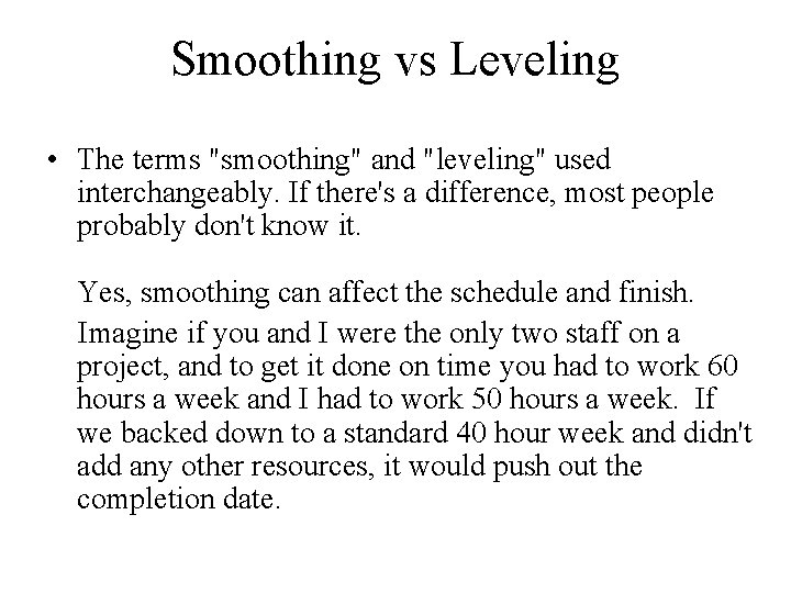 Smoothing vs Leveling • The terms "smoothing" and "leveling" used interchangeably. If there's a