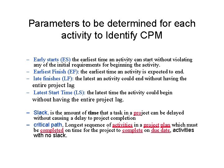 Parameters to be determined for each activity to Identify CPM – Early starts (ES)