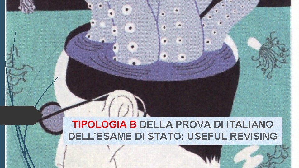 TIPOLOGIA B DELLA PROVA DI ITALIANO DELL’ESAME DI STATO: USEFUL REVISING 