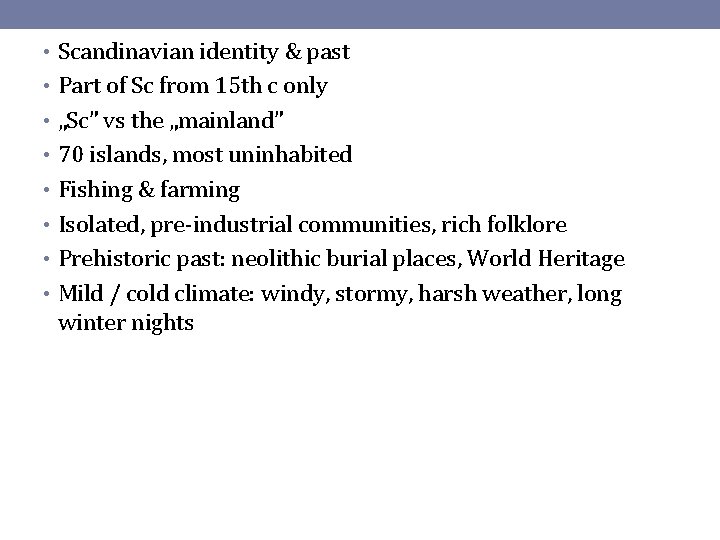  • Scandinavian identity & past • Part of Sc from 15 th c