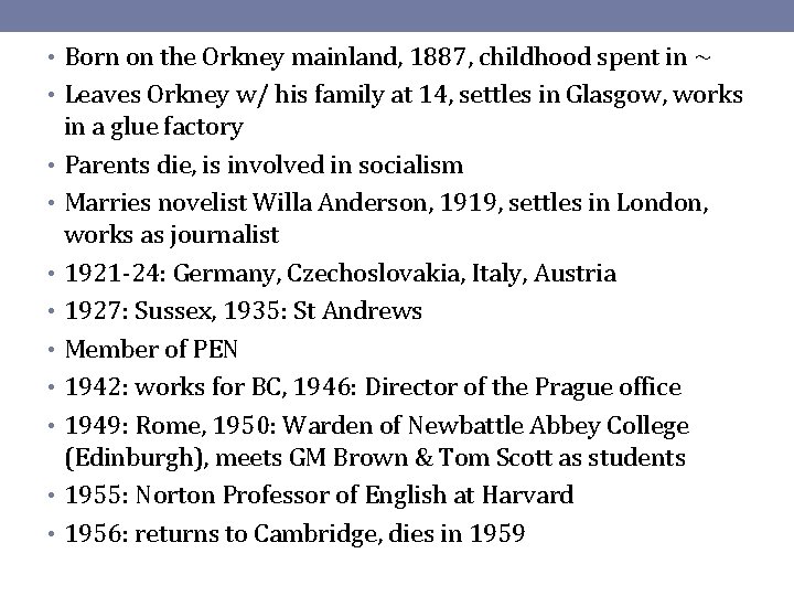  • Born on the Orkney mainland, 1887, childhood spent in ~ • Leaves