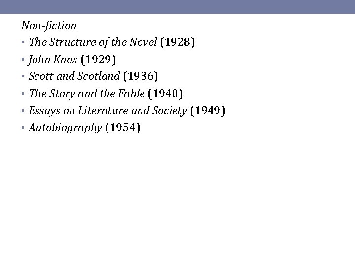 Non-fiction • The Structure of the Novel (1928) • John Knox (1929) • Scott