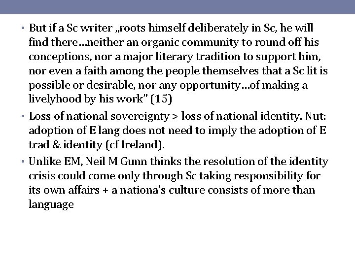  • But if a Sc writer „roots himself deliberately in Sc, he will