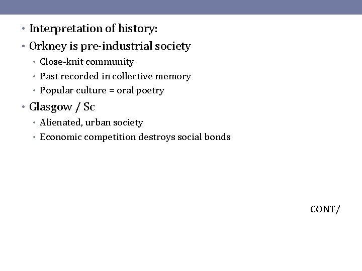  • Interpretation of history: • Orkney is pre-industrial society • Close-knit community •
