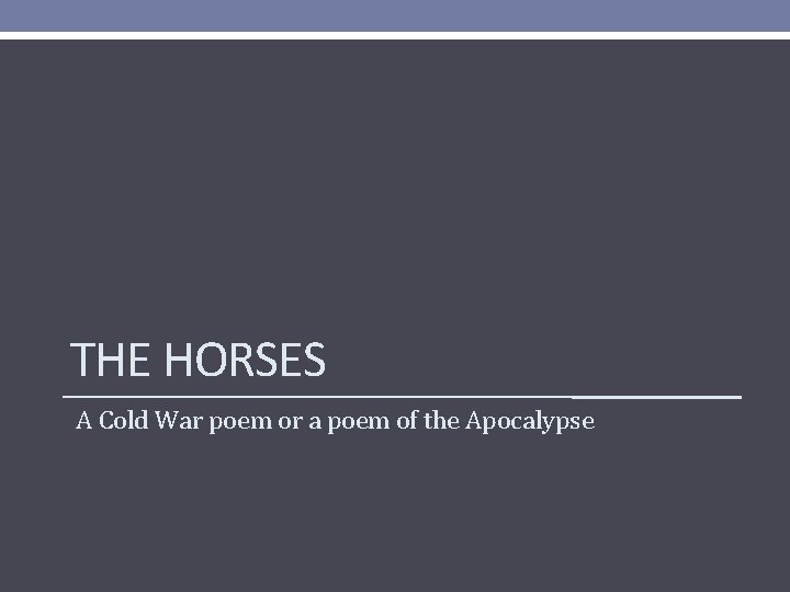 THE HORSES A Cold War poem or a poem of the Apocalypse 
