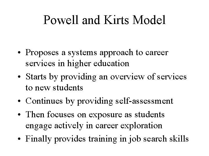 Powell and Kirts Model • Proposes a systems approach to career services in higher