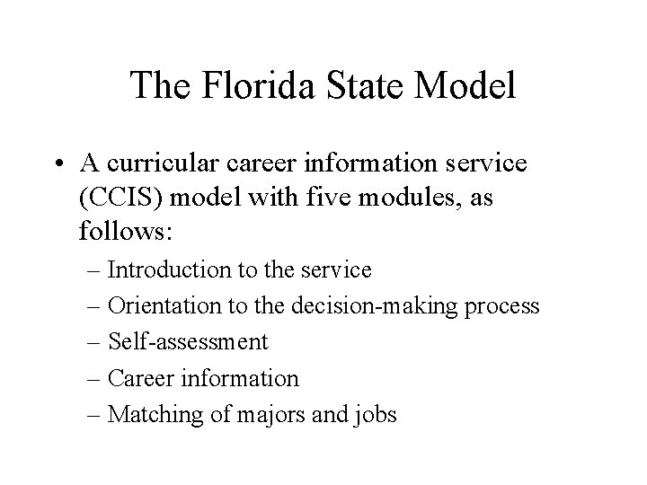 The Florida State Model • A curricular career information service (CCIS) model with five