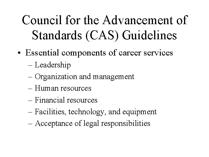 Council for the Advancement of Standards (CAS) Guidelines • Essential components of career services