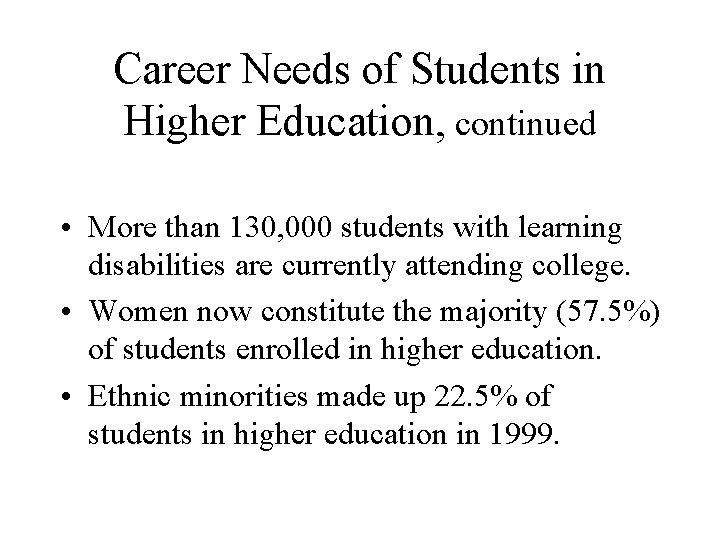 Career Needs of Students in Higher Education, continued • More than 130, 000 students