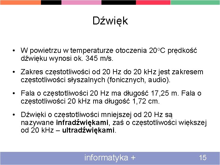 Dźwięk • W powietrzu w temperaturze otoczenia 20 o. C prędkość dźwięku wynosi ok.