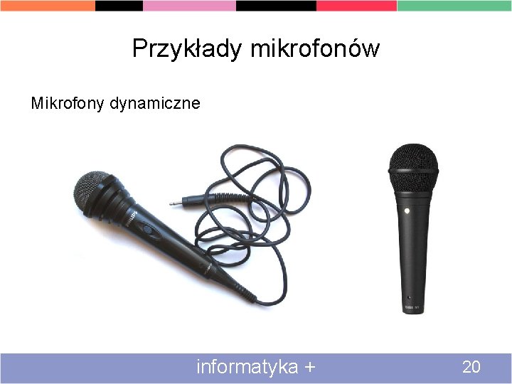 Przykłady mikrofonów Mikrofony dynamiczne informatyka + 20 