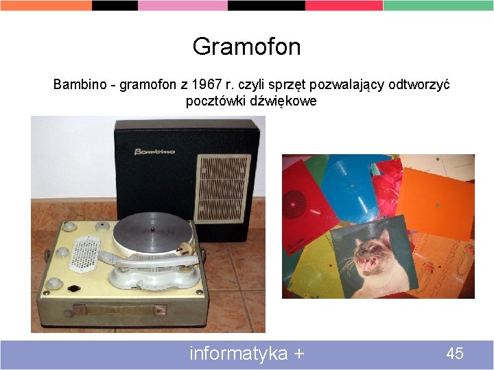 Gramofon Bambino - gramofon z 1967 r. czyli sprzęt pozwalający odtworzyć pocztówki dźwiękowe informatyka