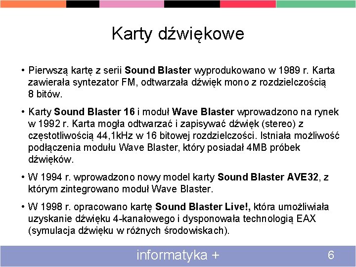 Karty dźwiękowe • Pierwszą kartę z serii Sound Blaster wyprodukowano w 1989 r. Karta