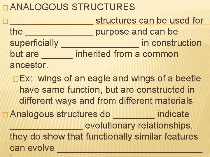 � ANALOGOUS STRUCTURES � ________ structures can be used for the _______ purpose and