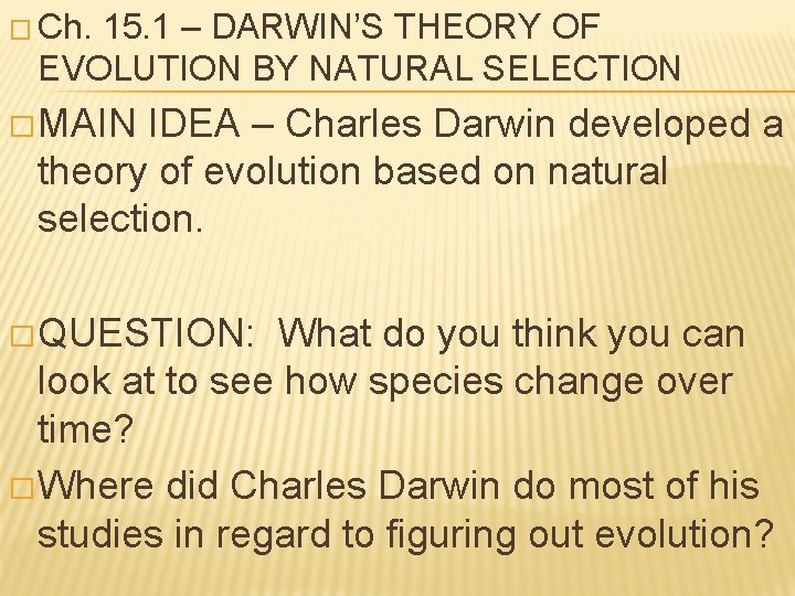 � Ch. 15. 1 – DARWIN’S THEORY OF EVOLUTION BY NATURAL SELECTION � MAIN