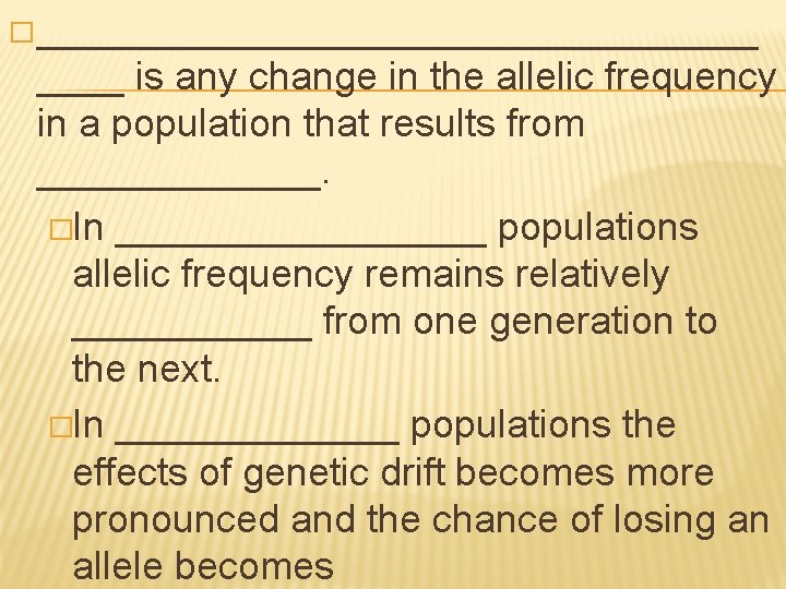 � _________________ is any change in the allelic frequency in a population that results