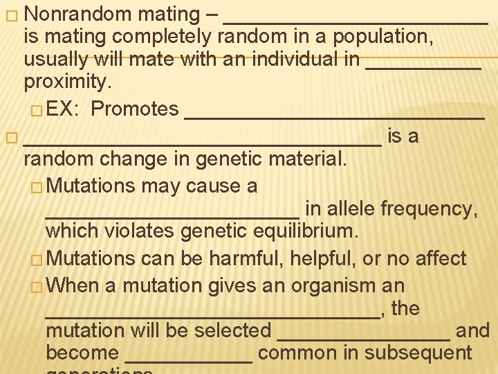 � Nonrandom mating – ____________ is mating completely random in a population, usually will