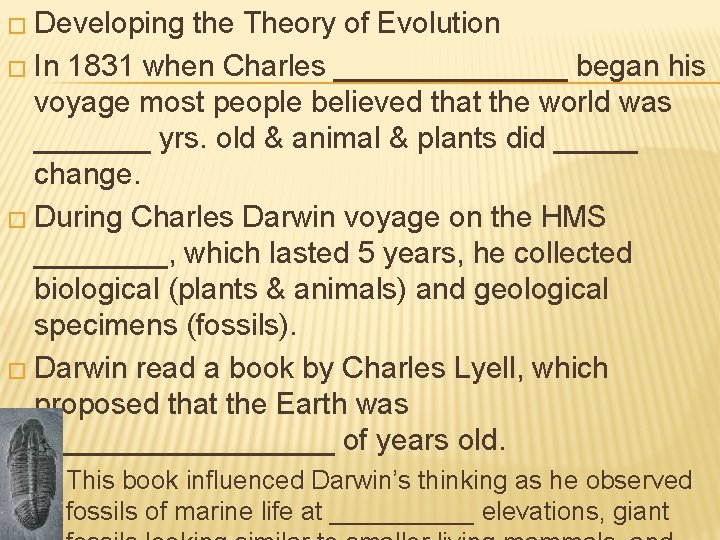 � Developing the Theory of Evolution � In 1831 when Charles _______ began his