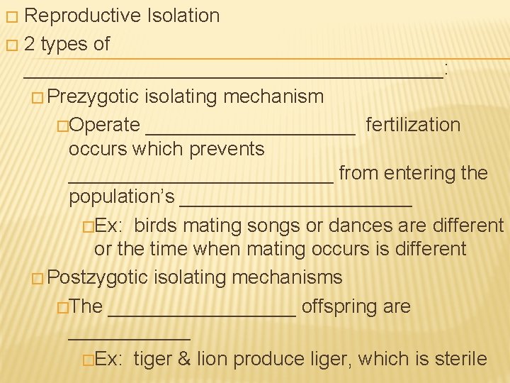 Reproductive Isolation � 2 types of ___________________: � Prezygotic isolating mechanism �Operate __________ fertilization