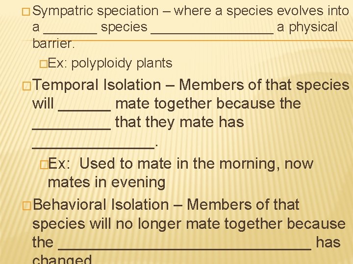 � Sympatric speciation – where a species evolves into a _______ species ________ a