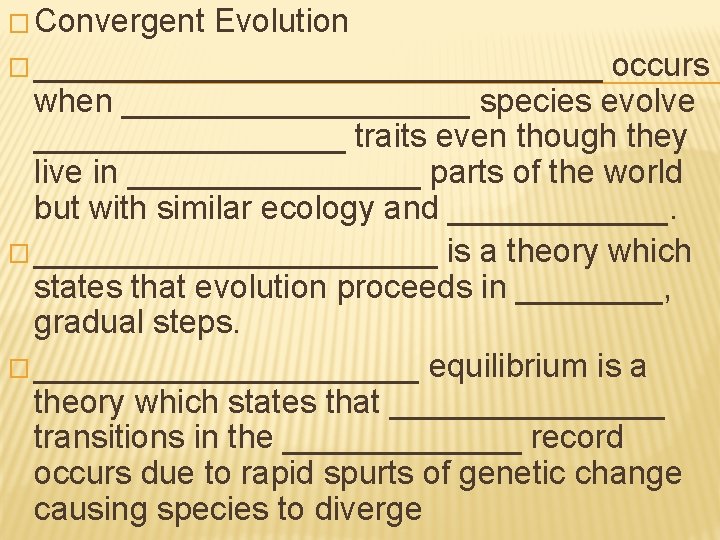 � Convergent Evolution � ________________ occurs when __________ species evolve _________ traits even though