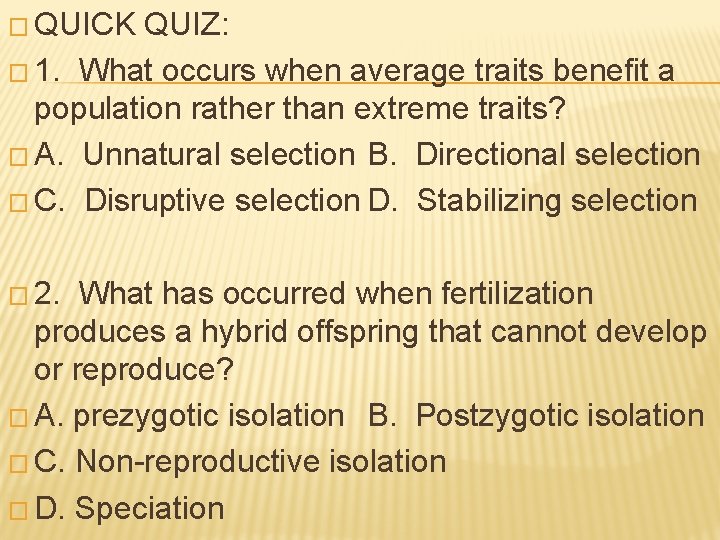 � QUICK QUIZ: � 1. What occurs when average traits benefit a population rather