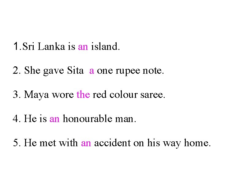 1. Sri Lanka is an island. 2. She gave Sita a one rupee note.