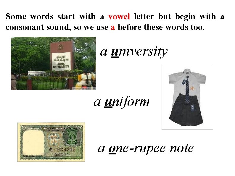 Some words start with a vowel letter but begin with a consonant sound, so