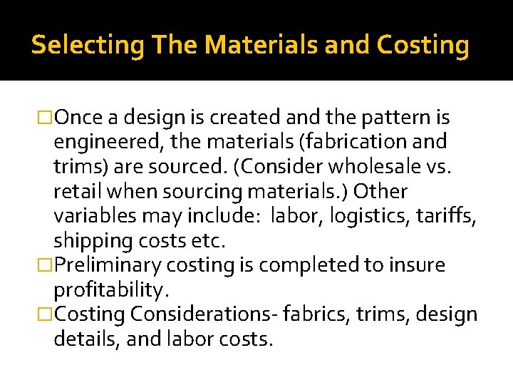 Selecting The Materials and Costing �Once a design is created and the pattern is