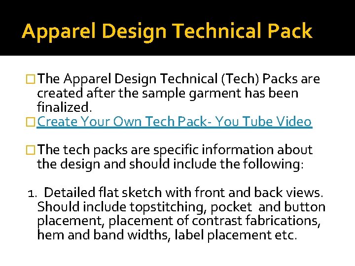 Apparel Design Technical Pack �The Apparel Design Technical (Tech) Packs are created after the