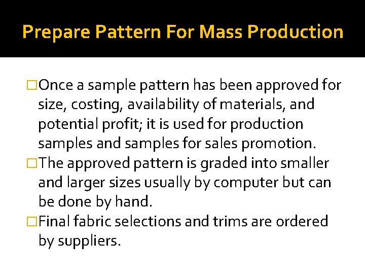 Prepare Pattern For Mass Production �Once a sample pattern has been approved for size,