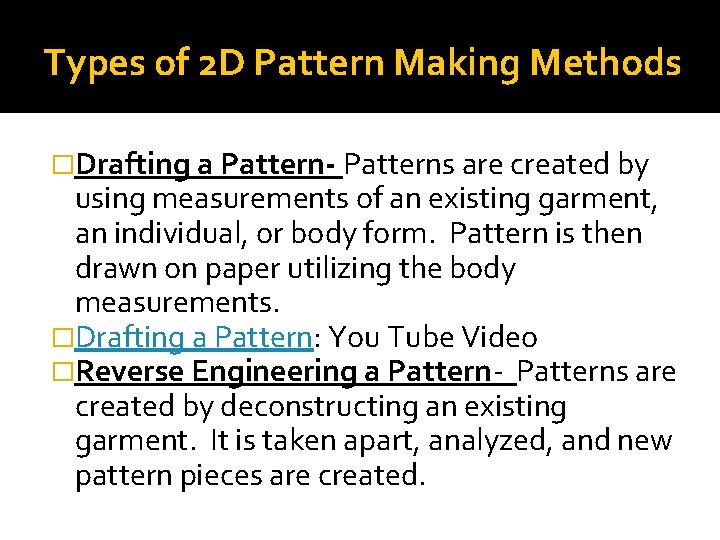 Types of 2 D Pattern Making Methods �Drafting a Pattern- Patterns are created by