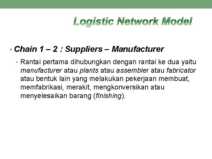 • Chain 1 – 2 : Suppliers – Manufacturer • Rantai pertama dihubungkan • Chain 1 – 2 : Suppliers – Manufacturer • Rantai pertama dihubungkan