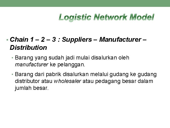 • Chain 1 – 2 – 3 : Suppliers – Manufacturer – Distribution • Chain 1 – 2 – 3 : Suppliers – Manufacturer – Distribution