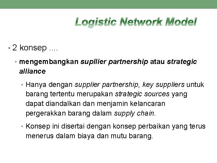• 2 konsep. . • mengembangkan supllier partnership atau strategic alliance • Hanya • 2 konsep. . • mengembangkan supllier partnership atau strategic alliance • Hanya