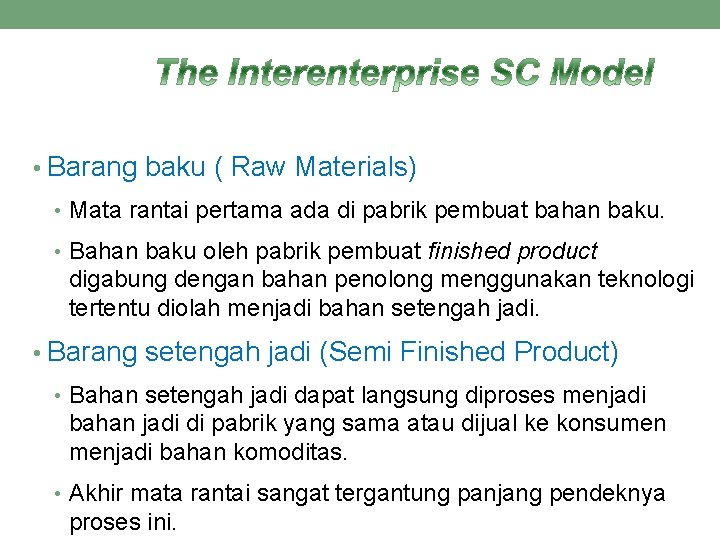 • Barang baku ( Raw Materials) • Mata rantai pertama ada di pabrik • Barang baku ( Raw Materials) • Mata rantai pertama ada di pabrik