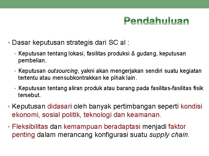 • Dasar keputusan strategis dari SC al : • Keputusan tentang lokasi, fasilitas • Dasar keputusan strategis dari SC al : • Keputusan tentang lokasi, fasilitas