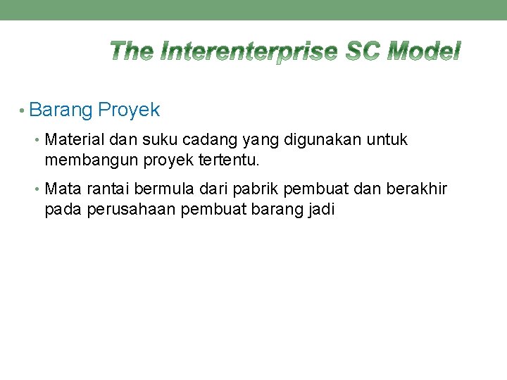 • Barang Proyek • Material dan suku cadang yang digunakan untuk membangun proyek • Barang Proyek • Material dan suku cadang yang digunakan untuk membangun proyek