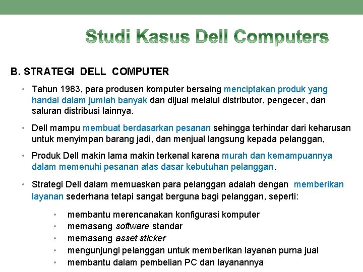 B. STRATEGI DELL COMPUTER • Tahun 1983, para produsen komputer bersaing menciptakan produk yang B. STRATEGI DELL COMPUTER • Tahun 1983, para produsen komputer bersaing menciptakan produk yang