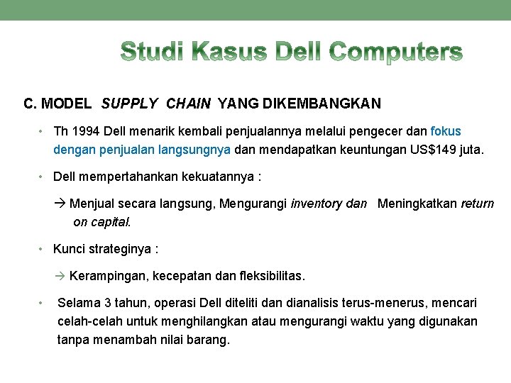 C. MODEL SUPPLY CHAIN YANG DIKEMBANGKAN • Th 1994 Dell menarik kembali penjualannya melalui C. MODEL SUPPLY CHAIN YANG DIKEMBANGKAN • Th 1994 Dell menarik kembali penjualannya melalui