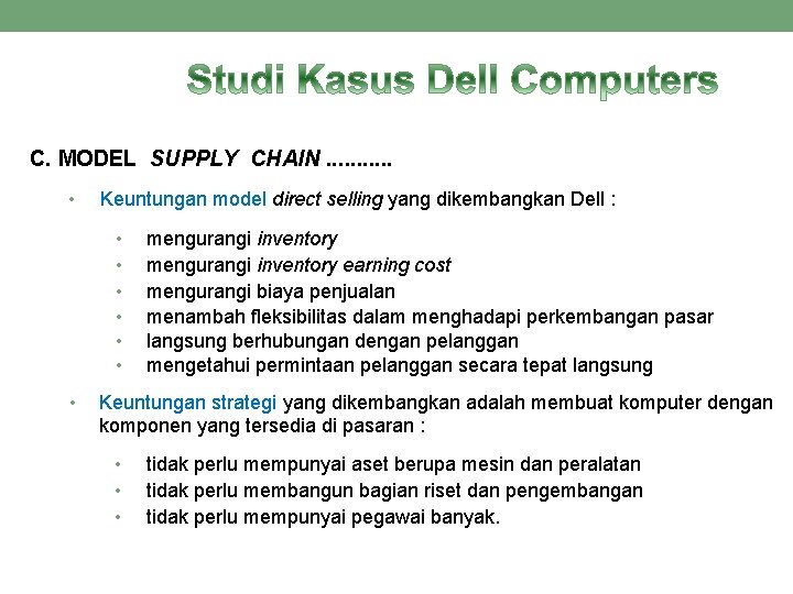 C. MODEL SUPPLY CHAIN. . . • Keuntungan model direct selling yang dikembangkan Dell C. MODEL SUPPLY CHAIN. . . • Keuntungan model direct selling yang dikembangkan Dell
